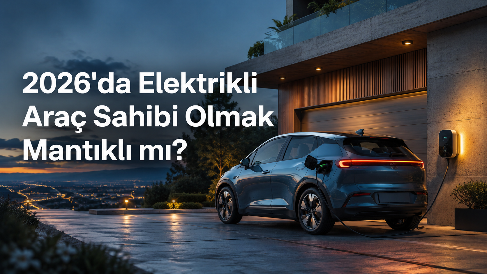 2026da elektrikli arac sahibi olmak mantikli mi